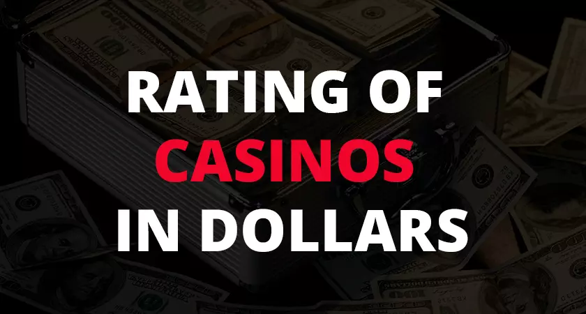 Rating of casinos in dollars